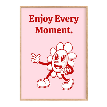 Enjoy every moment